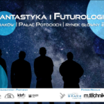 Fantastyka i Futurologia – cykl spotkań w Krakowie